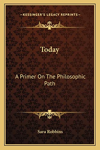 9781163166345: Today: A Primer On The Philosophic Path