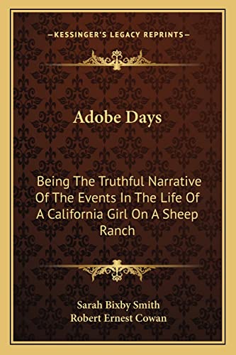 Imagen de archivo de Adobe Days: Being the Truthful Narrative of the Events in the Life of a California Girl on a Sheep Ranch a la venta por THE SAINT BOOKSTORE