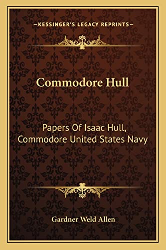 9781163166833: Commodore Hull: Papers Of Isaac Hull, Commodore United States Navy