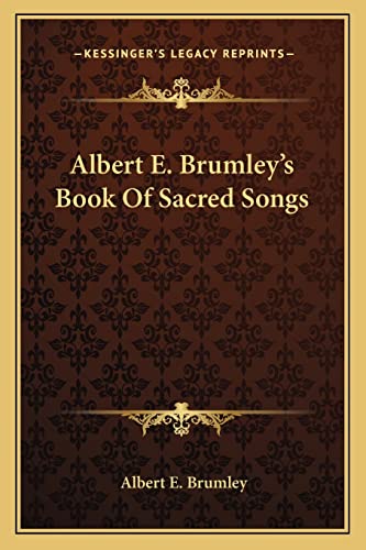 9781163166932: Albert E. Brumley's Book Of Sacred Songs