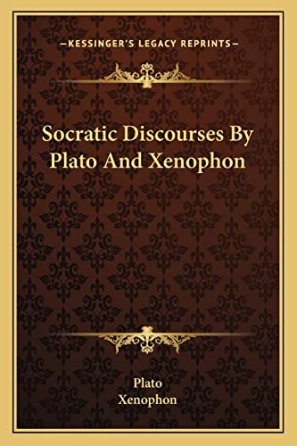 Socratic Discourses By Plato And Xenophon (9781163167298) by Plato; Xenophon