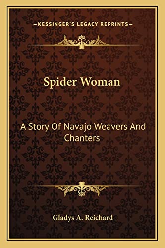 9781163167335: Spider Woman: A Story Of Navajo Weavers And Chanters