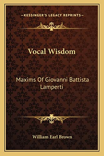 Beispielbild fr Vocal Wisdom: Maxims Of Giovanni Battista Lamperti zum Verkauf von WorldofBooks
