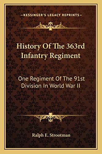 9781163169278: History Of The 363rd Infantry Regiment: One Regiment Of The 91st Division In World War II