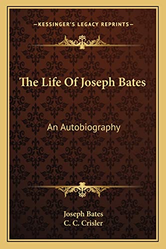 The Life Of Joseph Bates: An Autobiography (9781163169506) by Bates, Joseph