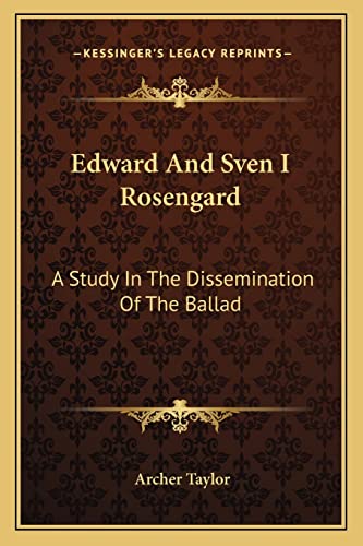 Edward and Sven I Rosengard: A Study in the Dissemination of the Ballad (9781163169551) by Taylor, Archer