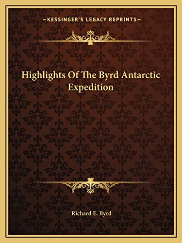 9781163171356: Highlights of the Byrd Antarctic Expedition