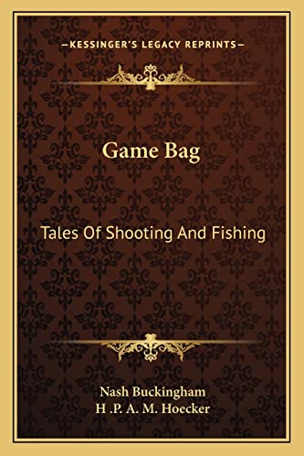 Game Bag: Tales Of Shooting And Fishing (9781163172483) by Buckingham, Nash