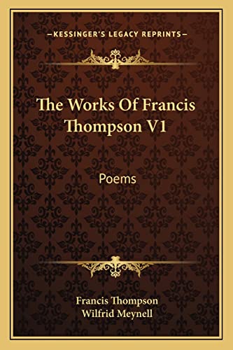 The Works Of Francis Thompson V1: Poems (9781163173107) by Thompson, Francis