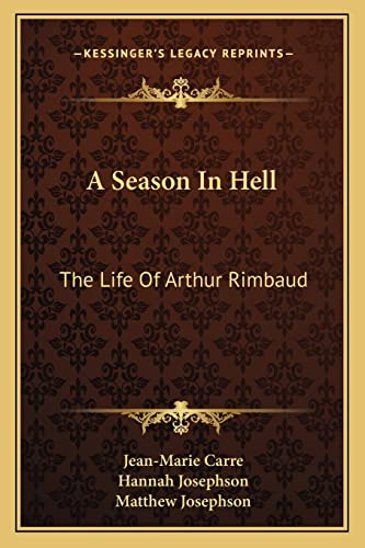 Imagen de archivo de A Season In Hell: The Life Of Arthur Rimbaud a la venta por ALLBOOKS1