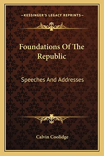 9781163173367: Foundations of the Republic: Speeches and Addresses