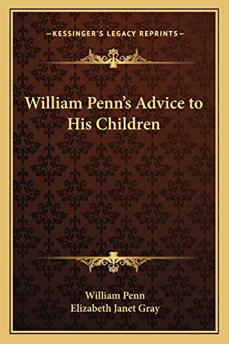William Penn's Advice to His Children (9781163175170) by Penn, William