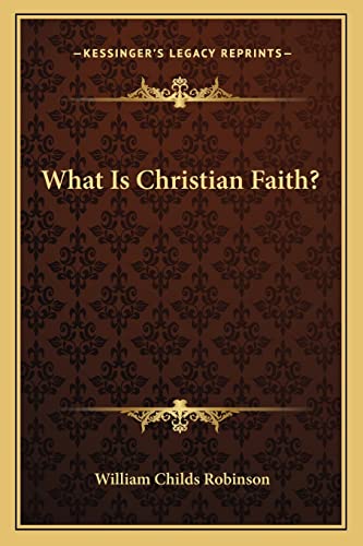 Stock image for What Is Christian Faith? for sale by ALLBOOKS1