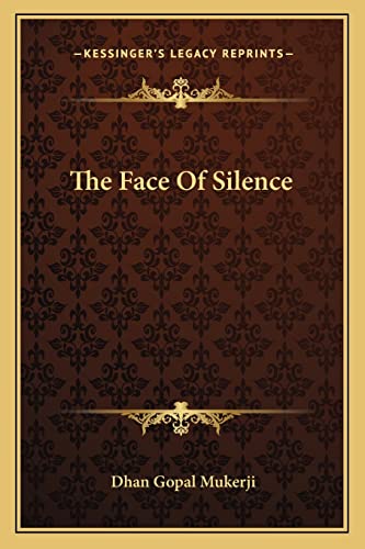 The Face Of Silence (9781163176139) by Mukerji, Dhan Gopal