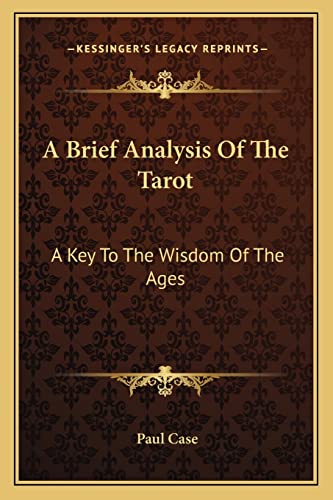 9781163176726: A Brief Analysis of the Tarot: A Key to the Wisdom of the Ages