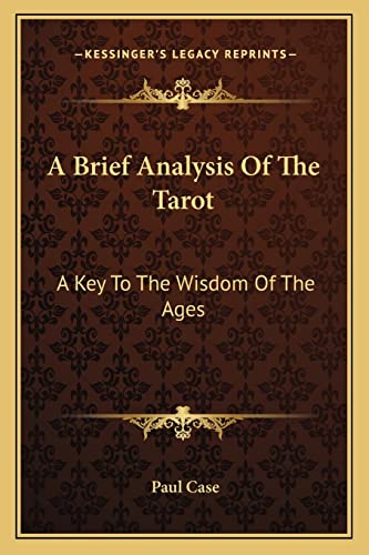 9781163176726: A Brief Analysis Of The Tarot: A Key To The Wisdom Of The Ages