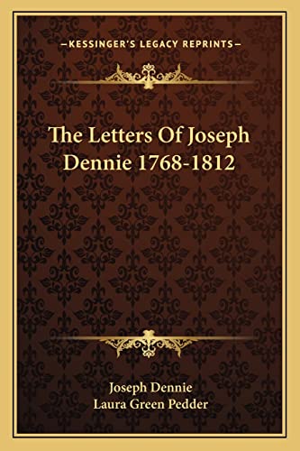 The Letters Of Joseph Dennie 1768-1812 (9781163177006) by Dennie, Joseph