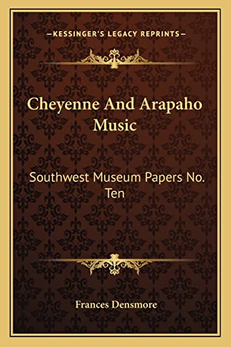 Imagen de archivo de Cheyenne And Arapaho Music: Southwest Museum Papers No. Ten a la venta por Bookmonger.Ltd