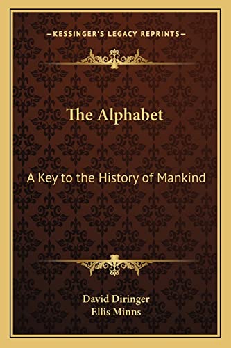 The Alphabet: A Key to the History of Mankind (Kessinger Legacy Reprints) (9781163177037) by Diringer, David