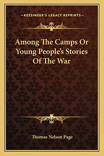 Among The Camps Or Young People's Stories Of The War (9781163177280) by Page, Thomas Nelson