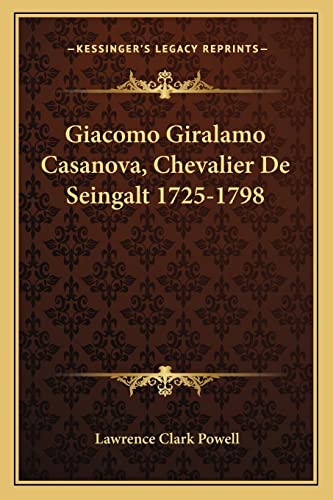 Giacomo Giralamo Casanova, Chevalier De Seingalt 1725-1798 (9781163177440) by Powell, Lawrence Clark
