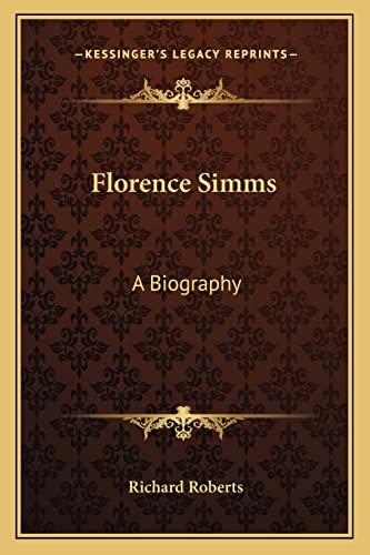 Florence Simms: A Biography (9781163177525) by Roberts, Principal Research Scientist In The Center For New Constructs Richard