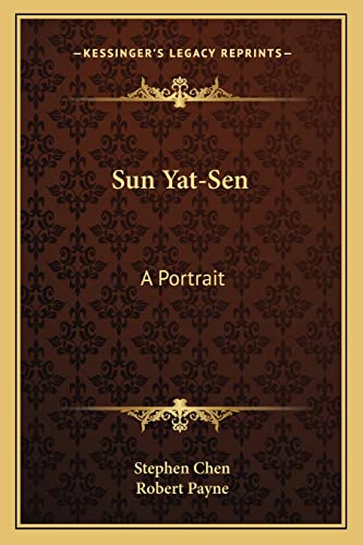 Sun Yat-Sen: A Portrait (9781163178218) by Chen, Stephen; Payne, Robert