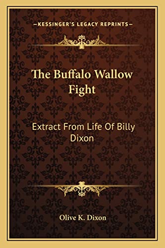9781163178690: The Buffalo Wallow Fight: Extract From Life Of Billy Dixon