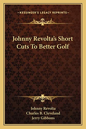 9781163179192: Johnny Revolta's Short Cuts To Better Golf