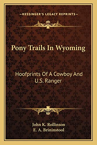 9781163179277: Pony Trails In Wyoming: Hoofprints Of A Cowboy And U.S. Ranger