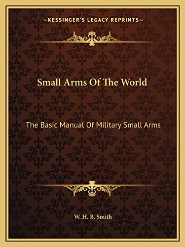 9781163179505: Small Arms Of The World: The Basic Manual Of Military Small Arms