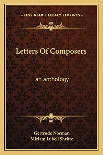 9781163179895: Letters of Composers: An Anthology