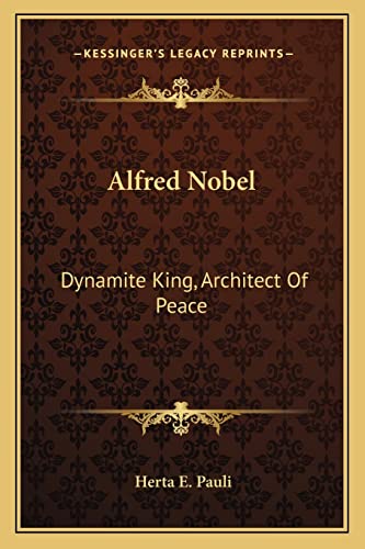 Imagen de archivo de Alfred Nobel: Dynamite King, Architect Of Peace a la venta por ALLBOOKS1