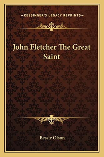 9781163180303: John Fletcher The Great Saint