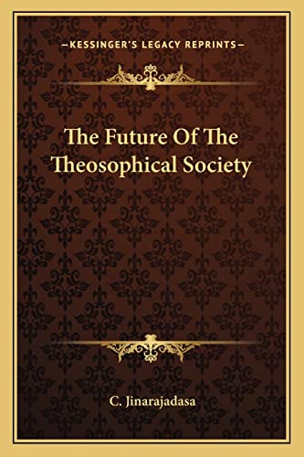 The Future Of The Theosophical Society (9781163180808) by Jinarajadasa, C