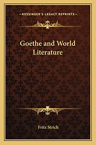 9781163181294: Goethe and World Literature (Kessinger Legacy Reprints)