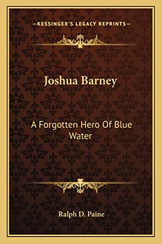 9781163183649: Joshua Barney: A Forgotten Hero Of Blue Water