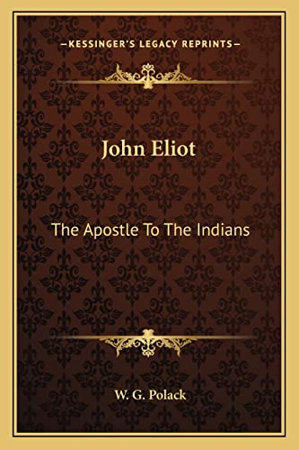 9781163183694: John Eliot: The Apostle To The Indians