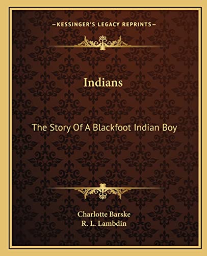 Stock image for Indians: The Story of a Blackfoot Indian Boy for sale by THE SAINT BOOKSTORE
