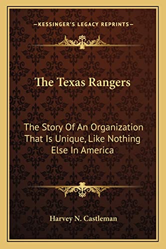 Stock image for The Texas Rangers: The Story Of An Organization That Is Unique, Like Nothing Else In America for sale by ALLBOOKS1