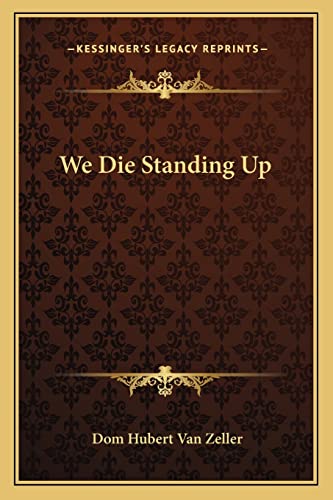 9781163185940: We Die Standing Up