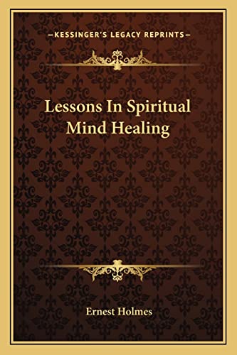 9781163187371: Lessons In Spiritual Mind Healing