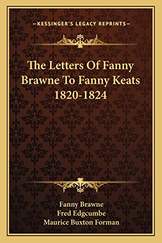 Imagen de archivo de The Letters Of Fanny Brawne To Fanny Keats 1820-1824 a la venta por GF Books, Inc.
