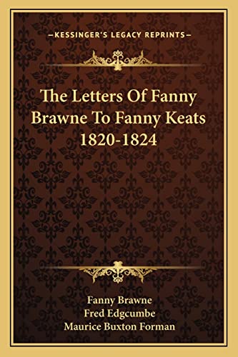 Stock image for The Letters Of Fanny Brawne To Fanny Keats 1820-1824 for sale by GF Books, Inc.