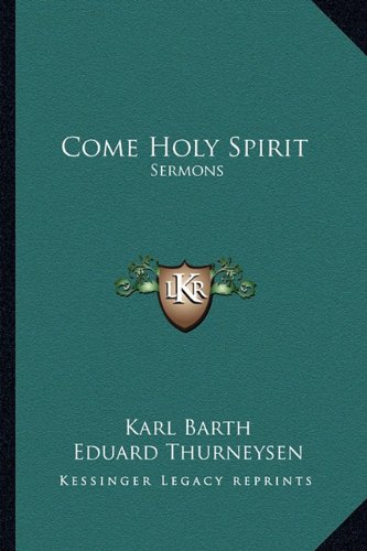 Come Holy Spirit: Sermons (9781163188682) by George W. Richards Karl Barth; Eduard Thurneysen