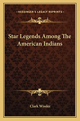 Star Legends Among The American Indians (9781163189108) by Wissler, Clark