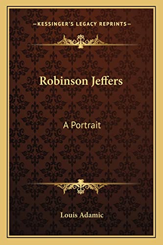 Robinson Jeffers: A Portrait (9781163189191) by Adamic, Louis