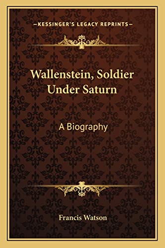 Stock image for Wallenstein, Soldier Under Saturn: A Biography for sale by Lucky's Textbooks