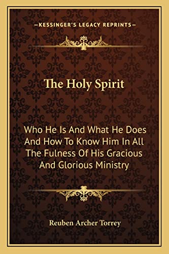 9781163190845: The Holy Spirit: Who He Is and What He Does and How to Know Him in All the Fulness of His Gracious and Glorious Ministry
