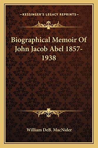 Imagen de archivo de Biographical Memoir of John Jacob Abel 1857-1938 a la venta por THE SAINT BOOKSTORE